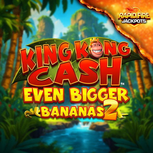 King Kong Cash Even Bigger Bananas 2 Rapid Fire