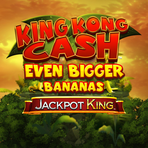 King Kong Cash Even Bigger Bananas Jackpot King