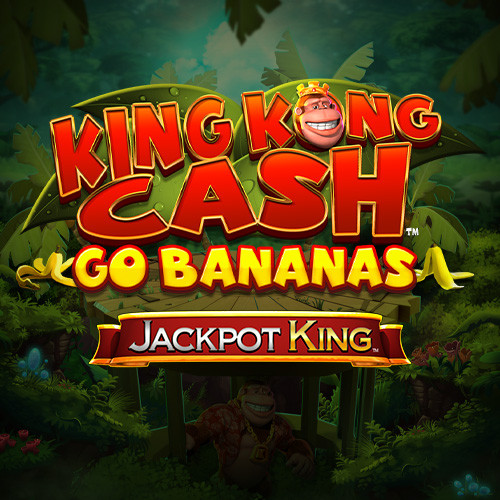 King Kong Cash Go Bananas Jackpot King