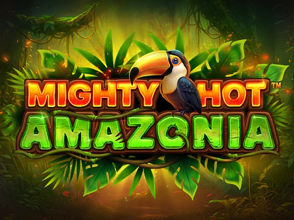 Mighty Hot™: Amazonia